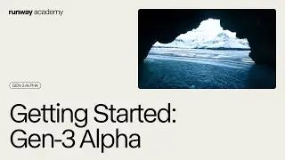 Getting Started with Gen-3 Alpha | Runway Academy