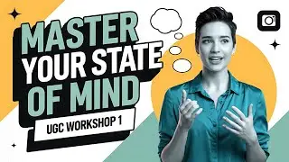 UGC Workshop 1 Master Your State of Mind for Confident On Camera Delivery