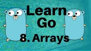 Arrays - Go Lang Programming Tutorial: Part 8