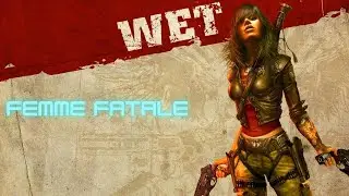 Wet ''Femme Fatale'' Difficulty Full Gameplay (Xbox 360)