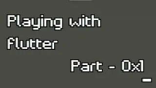 Playing with Flutter (Part 0x1) || Reverse engineering flutter apps || AbhiTheModder