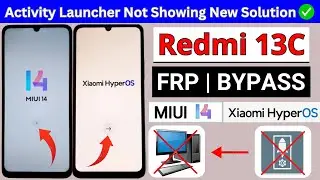 Redmi 13C Frp Bypass MIUI 14 HyperOs Unlock/Without PC Android 14 | Activity Launcher Working Fix