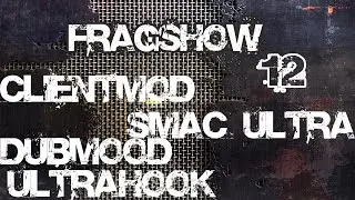 FRAGSHOW 12 - CSS V34 - UCP 8.1 + SMAC ULTRA - LIkaN-