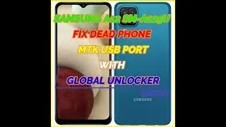 SAMSUNG A12 SM-A125U FIX DEAD PHONE MTK USB PORT WITH GLOBAL UNLOCKER