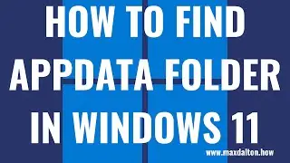 How to Find AppData Folder in Windows 11