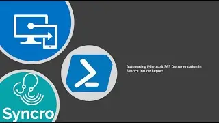 Automating Microsoft Intune Reporting in Syncro