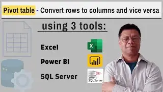 How to Create Pivot Table [ Convert rows to columns and vice Versa] Using Excel, SQL, and Power BI