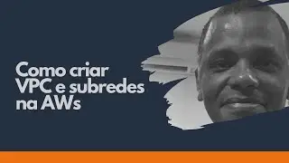 Como criar VPC e Subredes na Amazon AWS | Infra na AWS