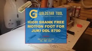 Tutorial - High Shank Free Motion Foot for Juki DDL 8700 - Goldstartool.com - 800-868-4419