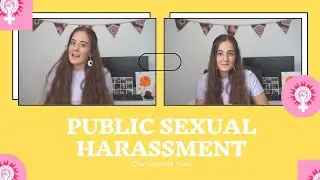 (PTW) Public Sexual Harassment - What Is It ? ft Our Streets Now Campaign