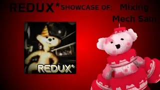 REDUX* Showcase: Mixing Mech Sam [First Anniversary Event]