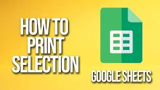 How To Print Selection Google Sheets Tutorial