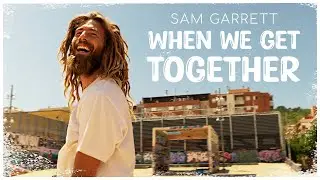 Sam Garrett - When We Get Together (Official Music Video)