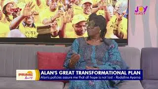 Decoding Alan Kyerematens Master Plan : Rodaline Ayarna Reveals the Great Transformation with KMJ