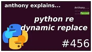 python regex dynamic replacements (intermediate) anthony explains 