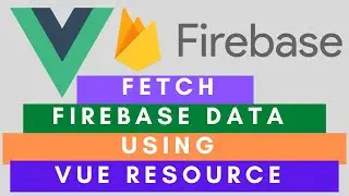 Vue-resource - Vue Js Fetch Data From Firebase #5 ( 2020 )