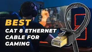 Best Cat 8 Ethernet Cable for Gaming - Say Bye-Bye to In-Game Lag