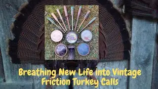 Breathing New Life Into Vintage Turkey Calls