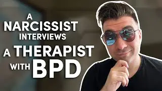 A narcissist interviews a therapist with BPD