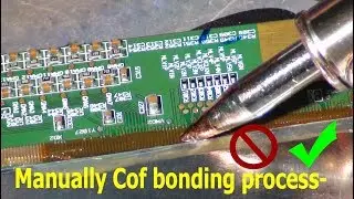 Manually Cof bonding process.