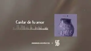 Generación 12 + LEAD I Cantar De Tu Amor I AUDIO OFICIAL | Nueva Música Cristiana 2023