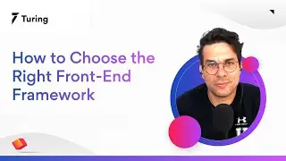 How to Choose the Right Front End Framework | Learn with Turing