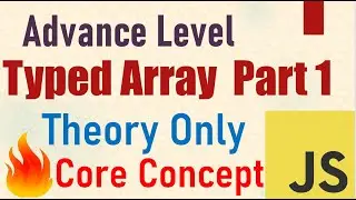 Typed Array Javascript Theory Part -1 | Core Concept | Advance Level Javascript