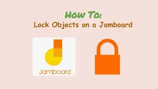 How to Lock Objects on a Jamboard