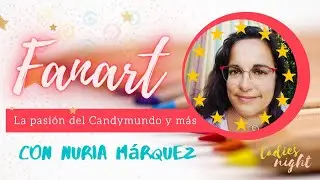 Fanart: la pasión del Candy Mundo y más con Nuria Márquez