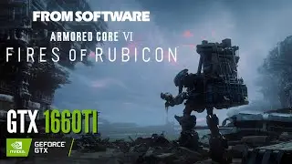 Armored Core 6 Fires Of Rubicon | GTX 1660 TI | Playable on Maximum Settings?