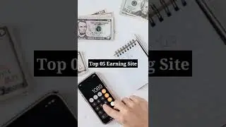 Top 05 Earning Sites | 