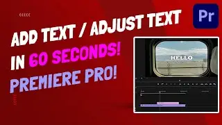 How To Add Text and Adjust Text - Premiere Pro CC 2022