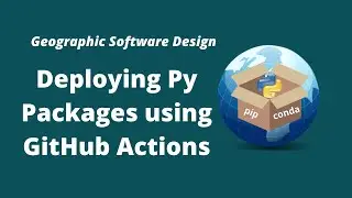 GeoSoft Lesson 13 - Deploying Python Packages to PyPI using GitHub Actions