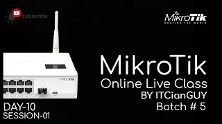 Mikrotik Live Online Class - Day-10 (Session-01 of 05)