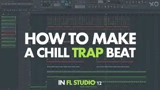 HOW TO MAKE A CHILL / FLOATY TRAP BEAT | FL Studio