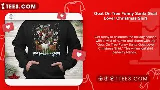 Goat On Tree Funny Santa Goat Lover Christmas Shirt