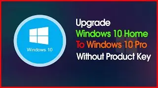 Upgrade Windows 10 Home to Windows 10 Pro Easily In 2021 (Without Product Key) ✔✔✔