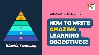 How to Write Learning Objectives Using Bloom's Taxonomy! 📚 (Instructional Design 101)