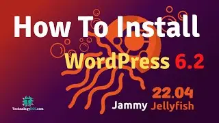 How To Install WordPress 6.2 On Ubuntu 22.04