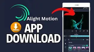 How to Download Alightmotion App 2024?