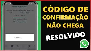 WHATSAPP NÃO CHEGA CÓDIGO DE CONFIRMAÇÃO (2024) Resolvido rápido e fácil