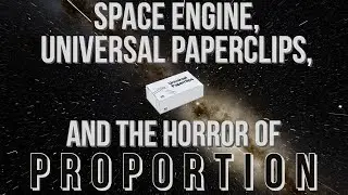 The Horror of Universal Paperclips and Space Engine