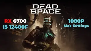 Dead Space 2023 | RX 6700 + i5 12400f | Max Settings 1080p Benchmark