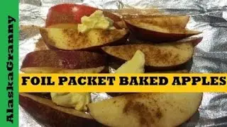 Foil Packet Baked Apples On The Grill Or Campfire- Easy Camping Recipe