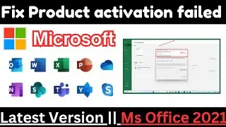 How to Fix "Product Activation Failed" Microsoft Office 2021