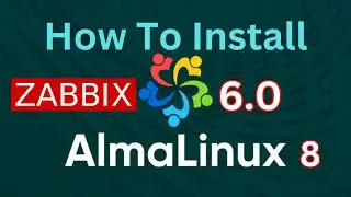 How To Install Zabbix Server 6.0 On AlmaLinux 8 Server