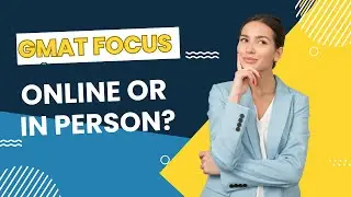 Should You Take the GMAT Focus Online or In-Person?