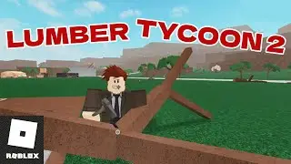 Строим свою лесопилку в Lumber Tycoon 2. Часть 2