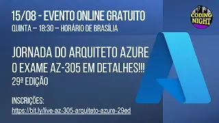 Jornada do Arquiteto Azure: o exame AZ-305 em detalhes! | 29a edição