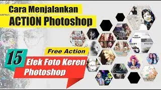 Cara Mudah Menggunakan Action Photoshop - Free Action 15 Efek Foto Keren